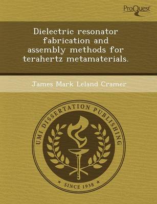 Dielectric Resonator Fabrication and Assembly Methods for Terahertz Metamaterials (Paperback)