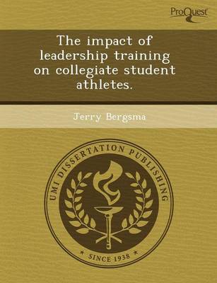 The Impact of Leadership Training on Collegiate Student Athletes (Paperback)