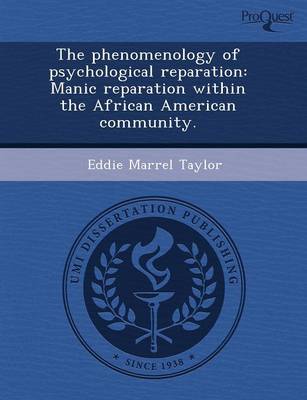 The Phenomenology of Psychological Reparation: Manic Reparation Within the African American Community (Paperback)