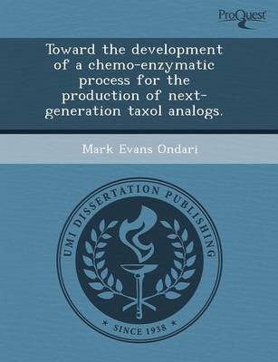 Toward the Development of a Chemo-Enzymatic Process for the Production of Next-Generation Taxol Analogs (Paperback)