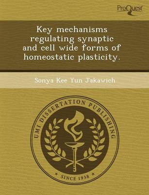 Key Mechanisms Regulating Synaptic and Cell Wide Forms of Homeostatic Plasticity (Paperback)