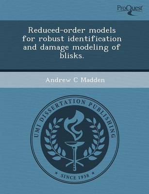 Reduced-Order Models for Robust Identification and Damage Modeling of Blisks (Paperback)