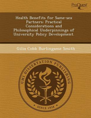Health Benefits for Same-Sex Partners: Practical Considerations and Philosophical Underpinnings of University Policy Development (Paperback)