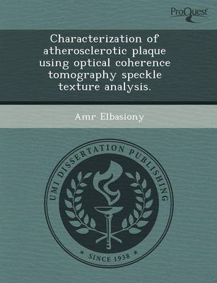 Characterization of Atherosclerotic Plaque Using Optical Coherence Tomography Speckle Texture Analysis (Paperback)