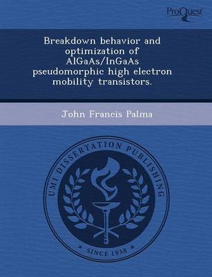 Breakdown Behavior and Optimization of Algaas/Ingaas Pseudomorphic High Electron Mobility Transistors (Paperback)