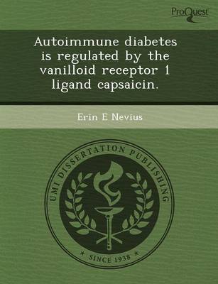 Autoimmune Diabetes Is Regulated by the Vanilloid Receptor 1 Ligand Capsaicin (Paperback)
