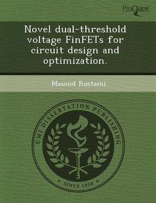 Novel Dual-Threshold Voltage Finfets for Circuit Design and Optimization (Paperback)