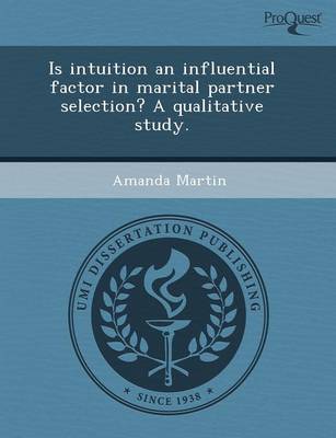 Is Intuition an Influential Factor in Marital Partner Selection? a Qualitative Study (Paperback)