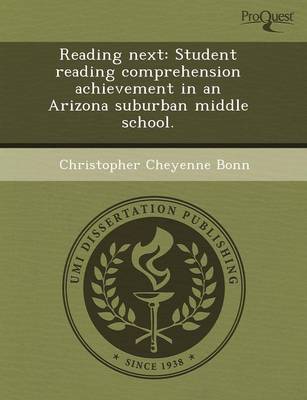 Reading Next: Student Reading Comprehension Achievement in an Arizona Suburban Middle School (Paperback)