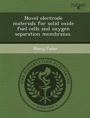 Novel Electrode Materials for Solid Oxide Fuel Cells and Oxygen Separation Membranes (Paperback)