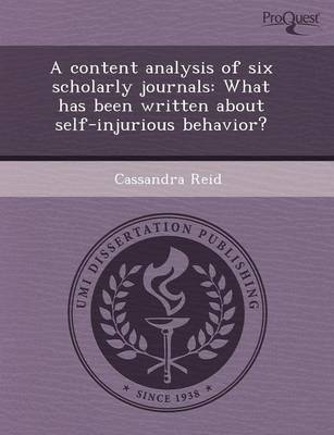 A Content Analysis of Six Scholarly Journals: What Has Been Written about Self-Injurious Behavior? (Paperback)