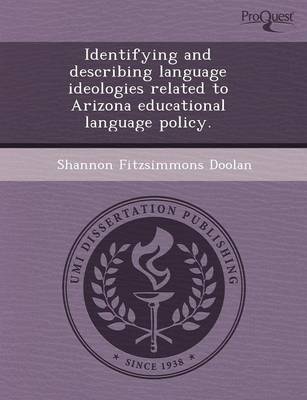 Identifying and Describing Language Ideologies Related to Arizona Educational Language Policy (Paperback)