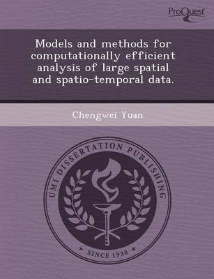 Models and Methods for Computationally Efficient Analysis of Large Spatial and Spatio-Temporal Data (Paperback)