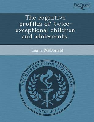 The Cognitive Profiles of Twice-Exceptional Children and Adolescents (Paperback)