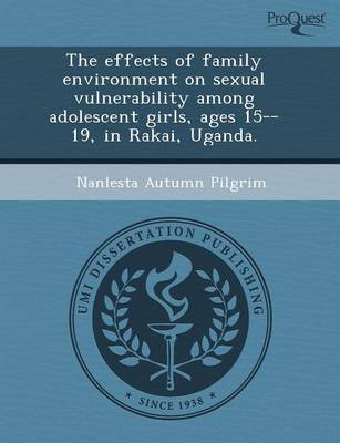 The Effects of Family Environment on Sexual Vulnerability Among Adolescent Girls (Paperback)