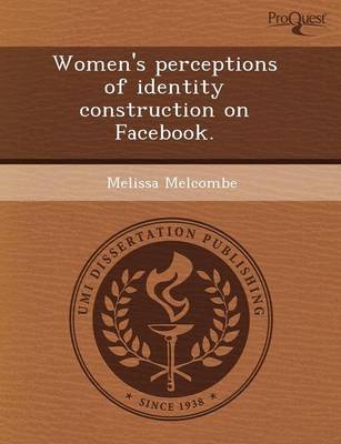 Women's Perceptions of Identity Construction on Facebook (Paperback)