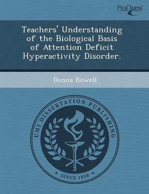 Teachers' Understanding of the Biological Basis of Attention Deficit Hyperactivity Disorder (Paperback)