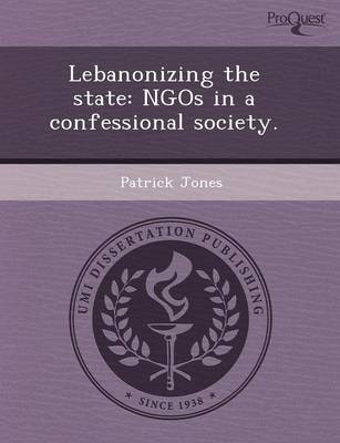 Lebanonizing the State: Ngos in a Confessional Society (Paperback)