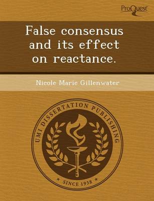 False Consensus and Its Effect on Reactance (Paperback)