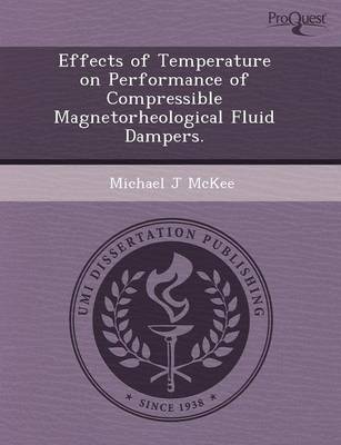 Effects of Temperature on Performance of Compressible Magnetorheological Fluid Dampers (Paperback)