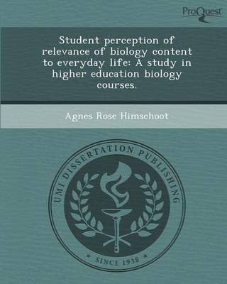 Student Perception of Relevance of Biology Content to Everyday Life: A Study in Higher Education Biology Courses (Paperback)