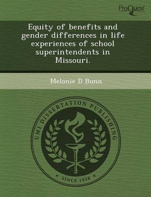 Equity of Benefits and Gender Differences in Life Experiences of School Superintendents in Missouri (Paperback)