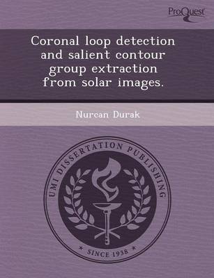 Coronal Loop Detection and Salient Contour Group Extraction from Solar Images (Paperback)