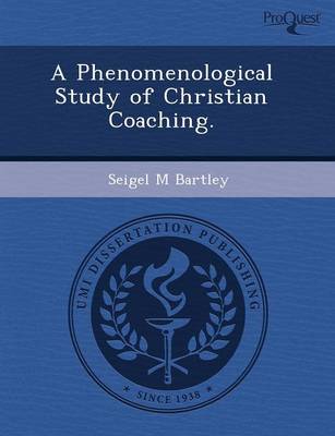A Phenomenological Study of Christian Coaching (Paperback)
