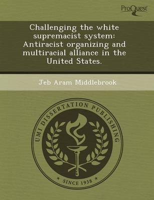 Challenging the White Supremacist System: Antiracist Organizing and Multiracial Alliance in the United States (Paperback)
