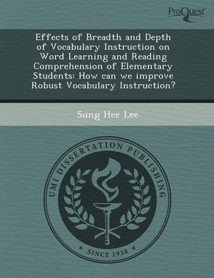Effects of Breadth and Depth of Vocabulary Instruction on Word Learning and Reading Comprehension of Elementary Students: How Can We Improve Robust Vo (Paperback)