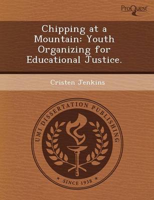 Chipping at a Mountain: Youth Organizing for Educational Justice (Paperback)