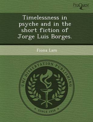 Timelessness in Psyche and in the Short Fiction of Jorge Luis Borges (Paperback)