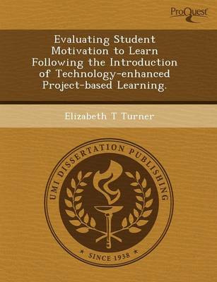 Evaluating Student Motivation to Learn Following the Introduction of Technology-Enhanced Project-Based Learning (Paperback)