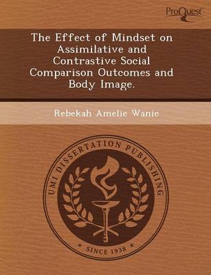 The Effect of Mindset on Assimilative and Contrastive Social Comparison Outcomes and Body Image (Paperback)