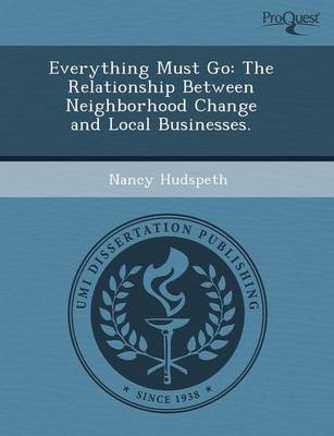 Everything Must Go: The Relationship Between Neighborhood Change and Local Businesses (Paperback)