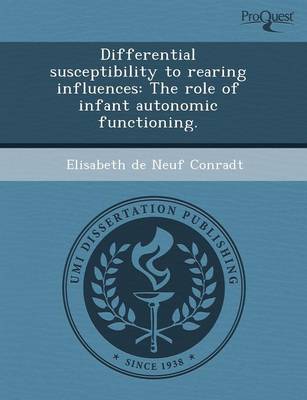 Differential Susceptibility to Rearing Influences: The Role of Infant Autonomic Functioning (Paperback)