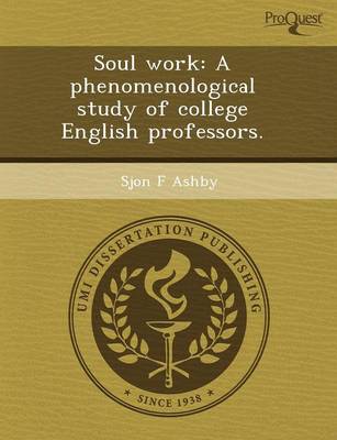 Soul Work: A Phenomenological Study of College English Professors (Paperback)