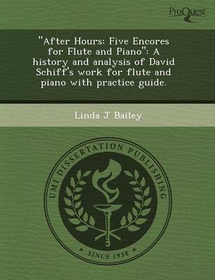 After Hours: Five Encores for Flute and Piano a History and Analysis of David Schiff's Work for Flute and Piano with Practice Guid (Paperback)