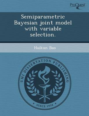 Semiparametric Bayesian Joint Model with Variable Selection (Paperback)