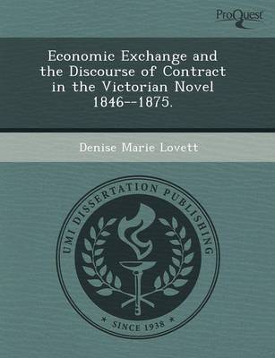 Economic Exchange and the Discourse of Contract in the Victorian Novel 1846--1875 (Paperback)