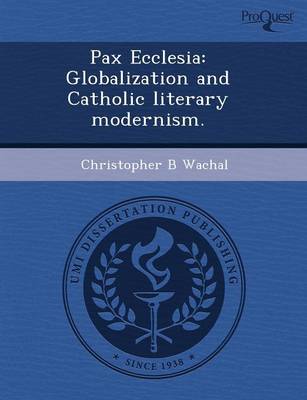 Pax Ecclesia: Globalization and Catholic Literary Modernism (Paperback)