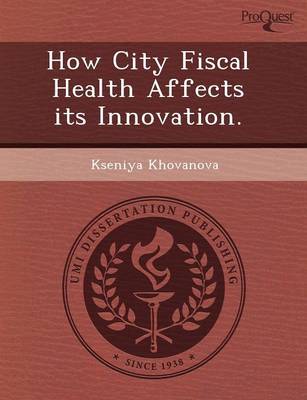 How City Fiscal Health Affects Its Innovation (Paperback)