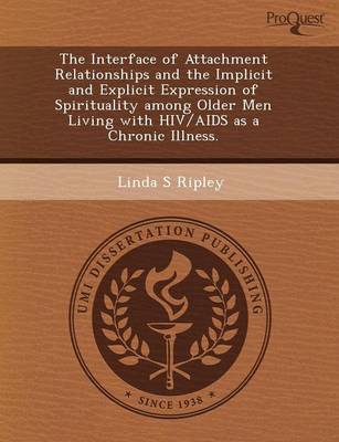 The Interface of Attachment Relationships and the Implicit and Explicit Expression of Spirituality Among Older Men Living with HIV/AIDS as a Chronic I (Paperback)