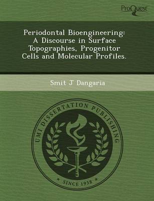 Periodontal Bioengineering: A Discourse in Surface Topographies (Paperback)