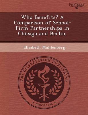 Who Benefits? a Comparison of School-Firm Partnerships in Chicago and Berlin (Paperback)