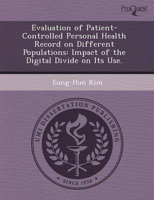 Evaluation of Patient-Controlled Personal Health Record on Different Populations: Impact of the Digital Divide on Its Use (Paperback)