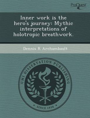 Inner Work Is the Hero's Journey: Mythic Interpretations of Holotropic Breathwork (Paperback)