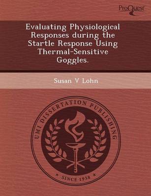 Evaluating Physiological Responses During the Startle Response Using Thermal-Sensitive Goggles (Paperback)