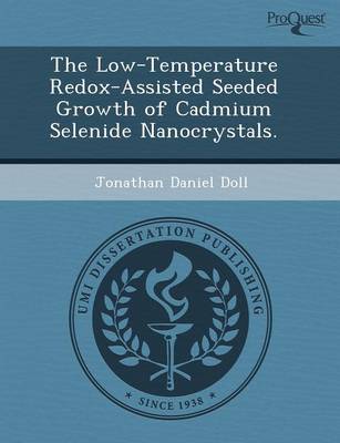 The Low-Temperature Redox-Assisted Seeded Growth of Cadmium Selenide Nanocrystals (Paperback)