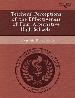 Teachers' Perceptions of the Effectiveness of Four Alternative High Schools (Paperback)